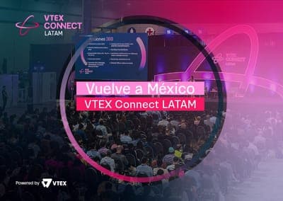 🎉 VTEX CONNECT LATAM regresa con McKinsey, LinkedIn, Statista y más