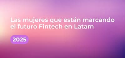 💪 Mujeres que transforman el Fintech en Latam 2025