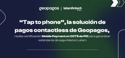 📱 'Tap to Phone' de Geopagos recibe certificación de seguridad en Latam