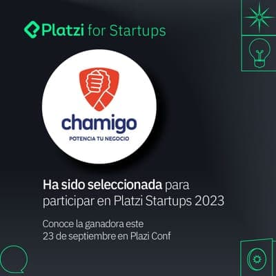 💻 Chamigo fue seleccionada por Platzi Startups 2023 y Emprelatam.