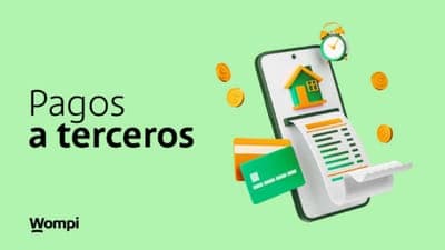 💳 Wompi mejora su servicio de pagos a terceros