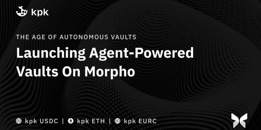🚀 kpk lanza vaults automatizados con agentes en Morpho