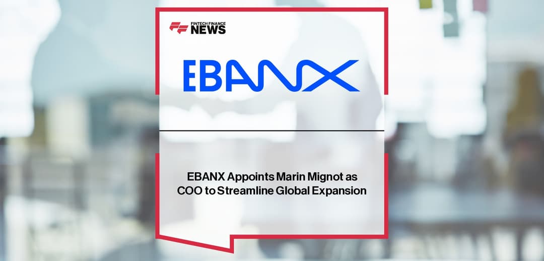 🚀 EBANX nombra a Marin Mignot como COO para impulsar expansión global