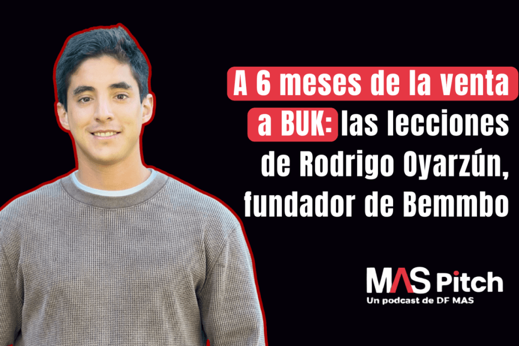 🤝 💡 Lecciones de Rodrigo Oyarzún tras la venta de Bemmbo a Buk