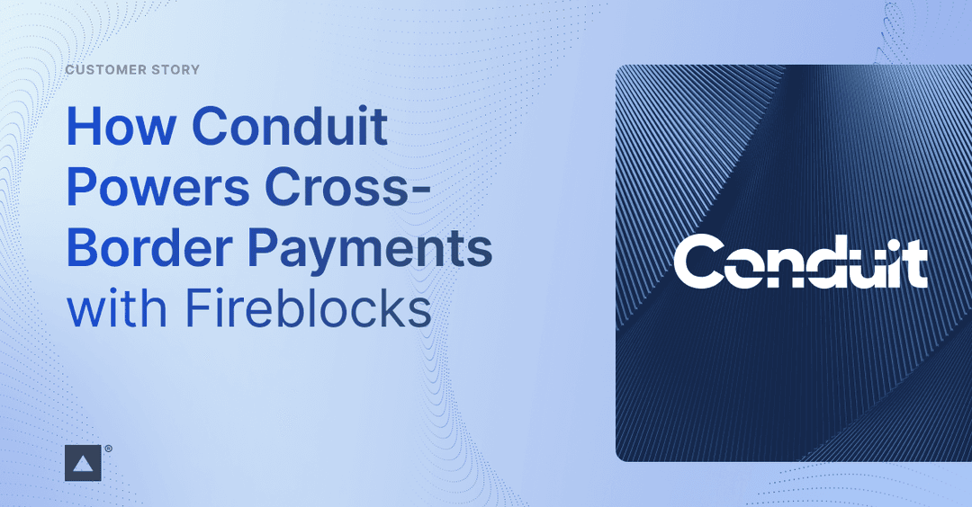 🌎 🔒 Conduit integra Fireblocks para custodia y pagos transfronterizos