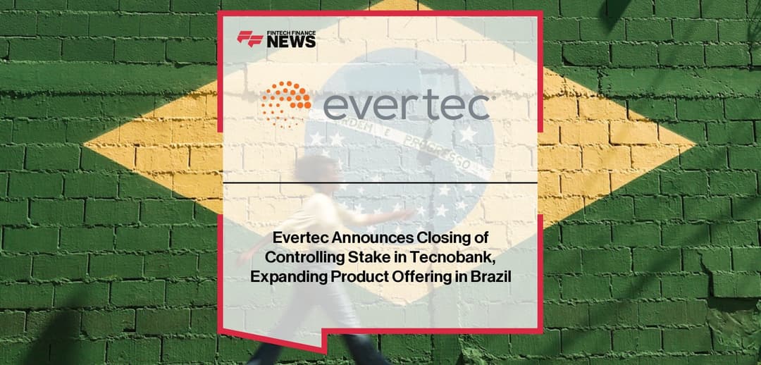 🤝 Evertec cierra participación de control en Tecnobank y amplía oferta en Brasil