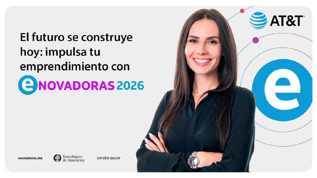 🚀 AT&T México, Endeavor y Tec de Monterrey lanzan eNOVADORAS 2026