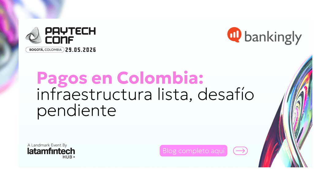 💳 Bankingly impulsa la adopción de infraestructura de pagos en Colombia