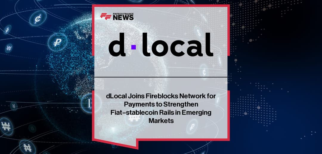 🚀 💱 dLocal se une a Fireblocks para reforzar rails fiat–stablecoin en mercados emergentes