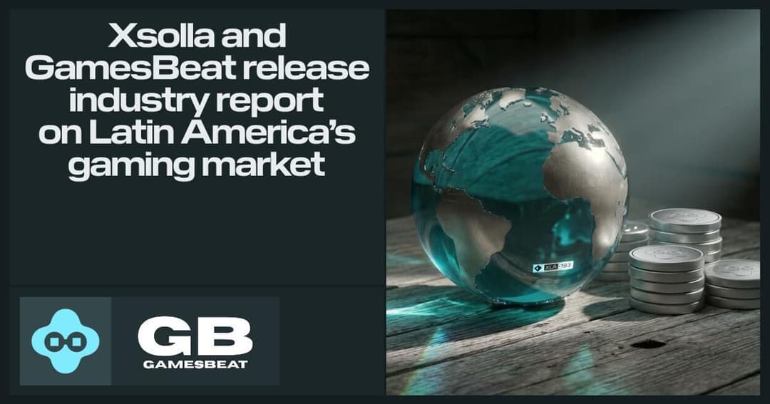 🚀 🎮 Xsolla y GamesBeat lanzan informe sobre la industria del gaming en América Latina