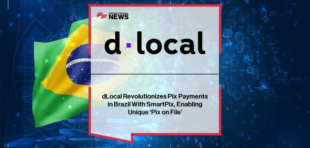🚀 dLocal revoluciona pagos Pix en Brasil con SmartPix y la función única 'Pix on File'