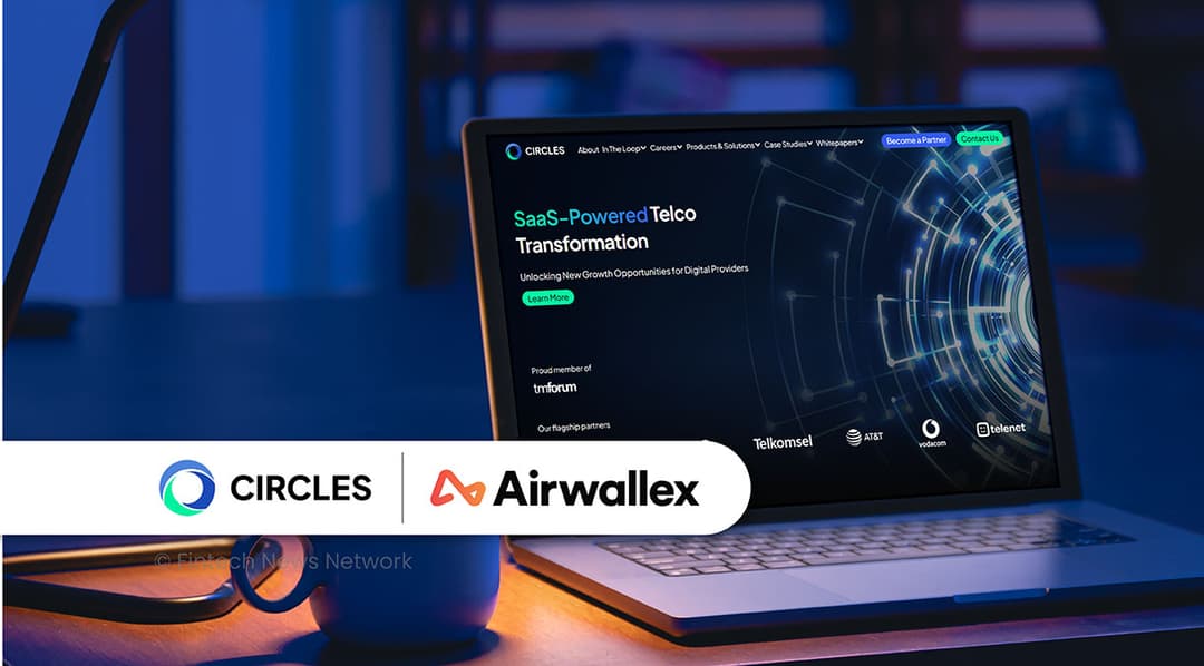 🌎 🏦 Circles y Airwallex habilitan servicios de banca digital para telcos en Sudamérica y el mundo