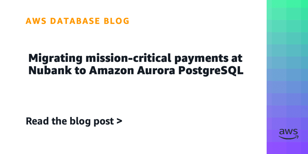 💳 Nubank optimiza su infraestructura de pagos con Amazon Aurora