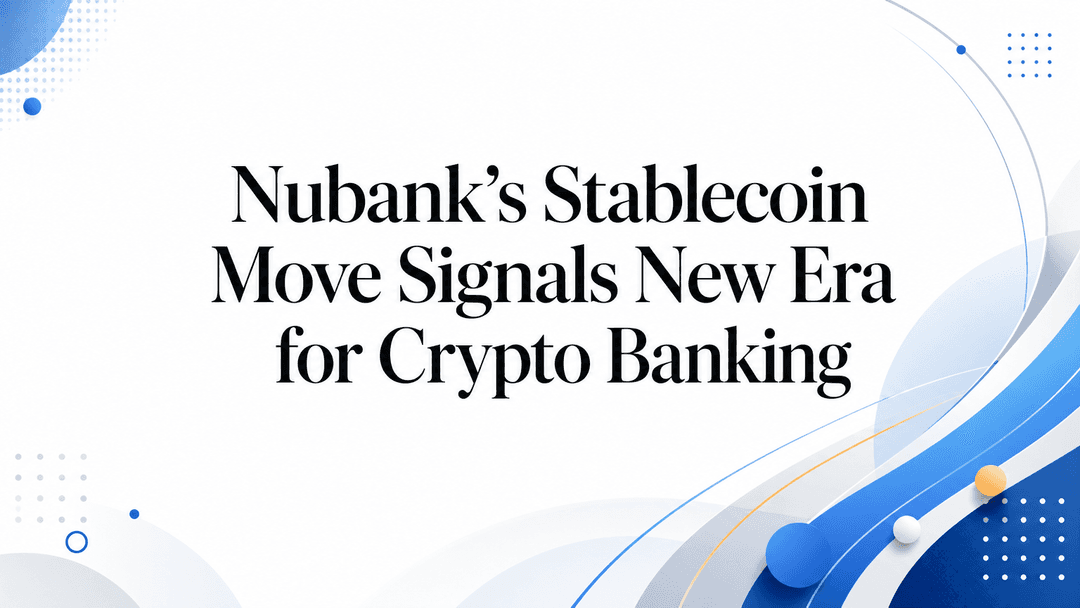 🌎 🏦 Nubank integra stablecoins en su nueva cuenta global para pagos internacionales