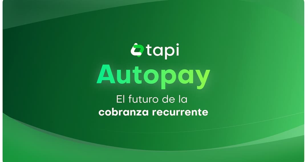 💳 tapi lanza Autopay para revolucionar los pagos recurrentes en México