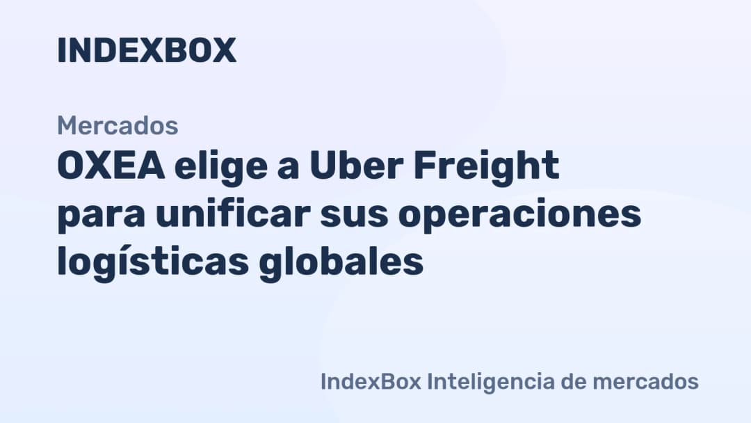 🚀 🚛 Uber Freight gestionará la logÃstica global de OXEA incluyendo México