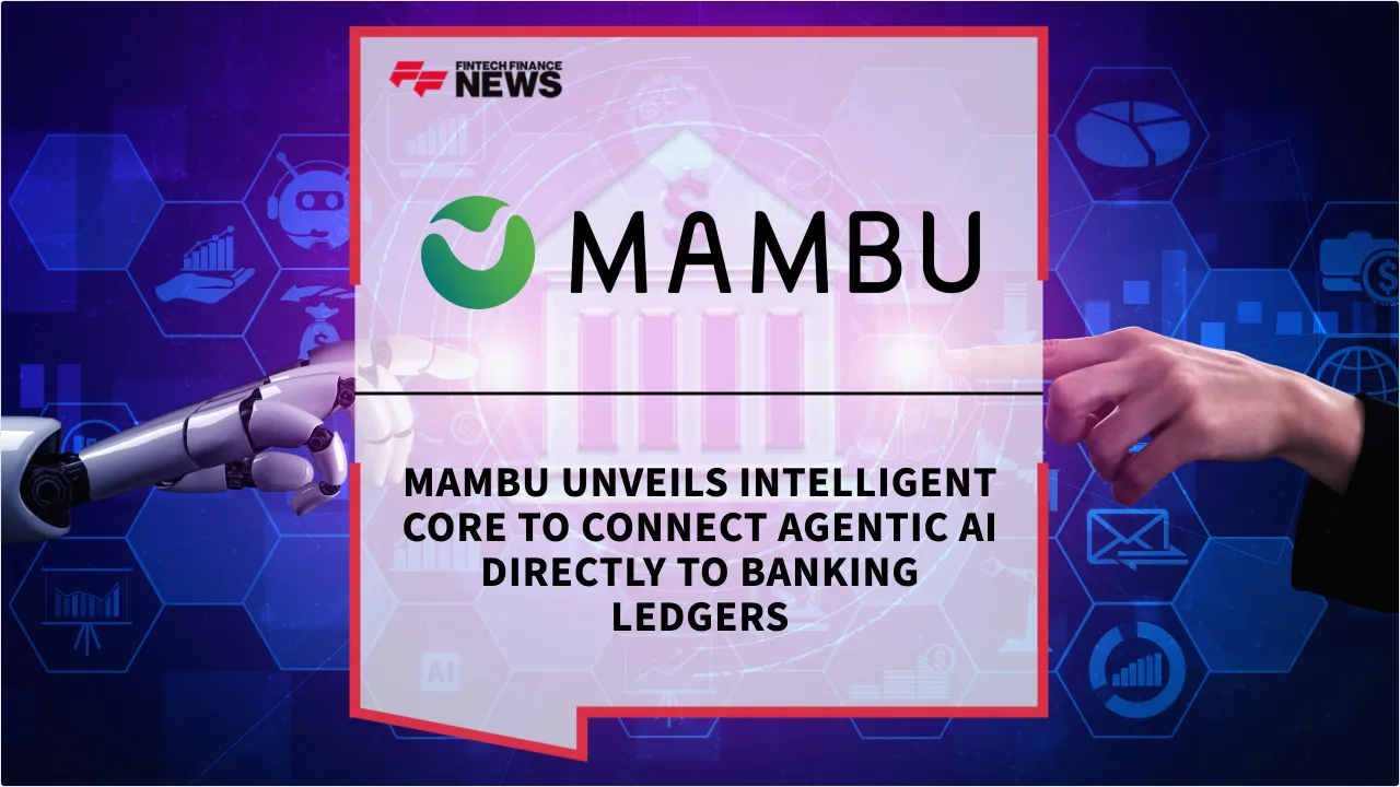 🤖 Mambu lanza Intelligent Core para integrar IA agéntica directamente en la banca